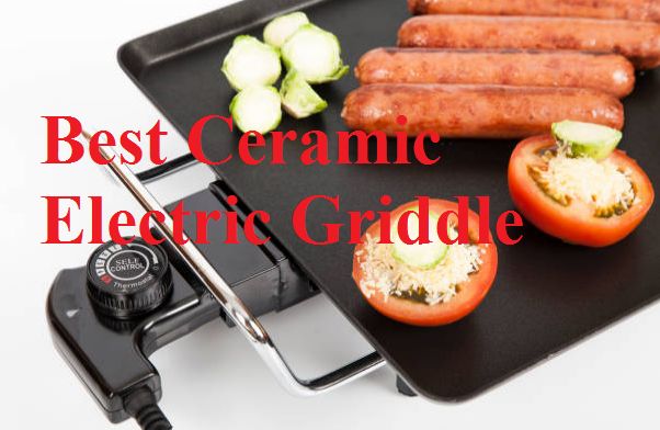 Best Ceramic Electric Griddle